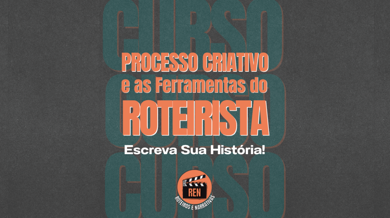 Curso: Processo Criativo e Ferramentas do Roteirista: Escreva Sua História