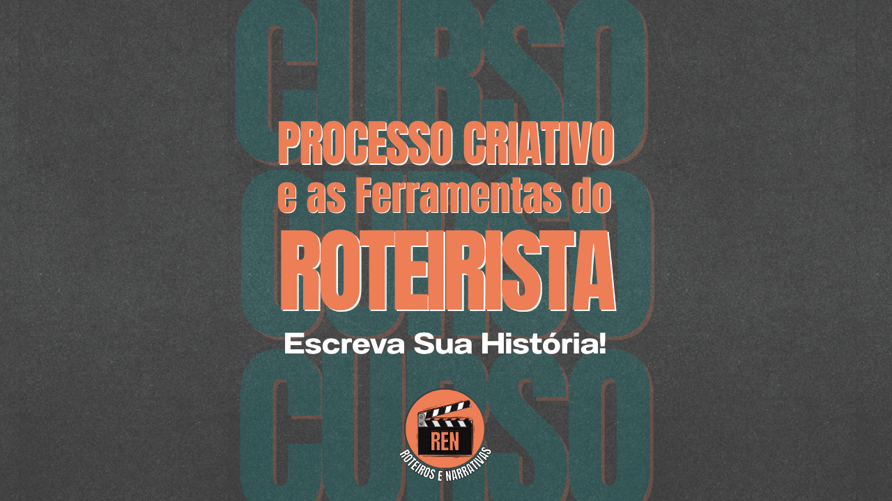 Curso: Processo Criativo e Ferramentas do Roteirista: Escreva Sua História