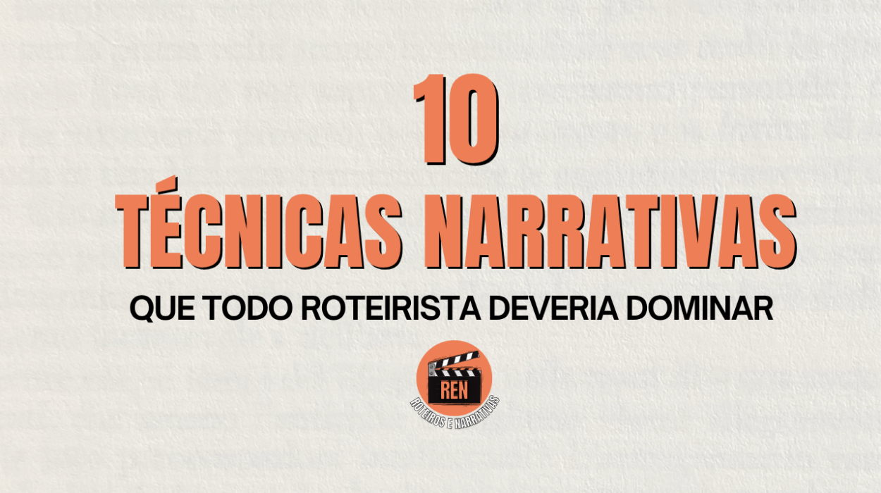 10 Técnicas Narrativas que Todo Roteirista Iniciante Precisa Saber (Sem Usar Ferramentas)