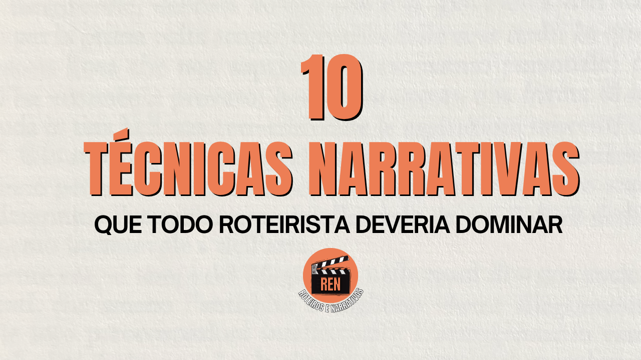 10 Técnicas Narrativas que Todo Roteirista Iniciante Precisa Saber (Sem Usar Ferramentas)