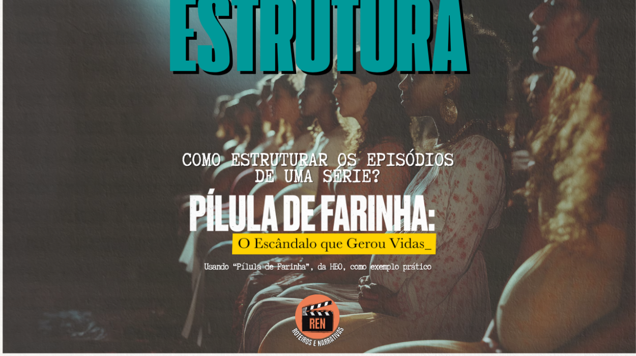 Pílula de Farinha (HBO, 2025): Como transformar dor em narrativa — e o que todo roteirista pode aprender com essa série
