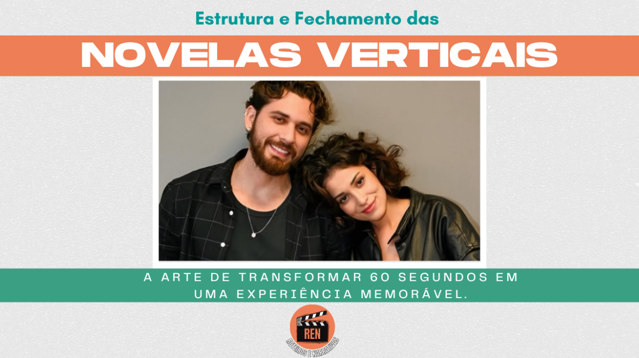 Estrutura e Fechamento das Novelas Verticais: a arte de transformar 60 segundos em emoção