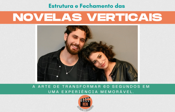 Estrutura e Fechamento das Novelas Verticais: a arte de transformar 60 segundos em emoção