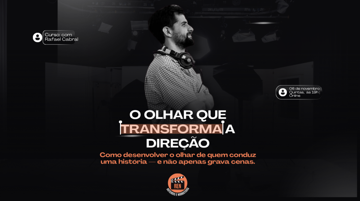 O Olhar que Transforma a Direção: O Curso que Todo Cineasta Precisa Fazer