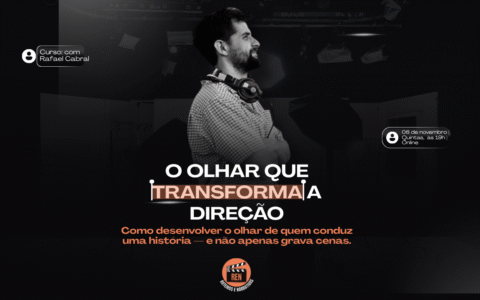 O Olhar que Transforma a Direção: O Curso que Todo Cineasta Precisa Fazer