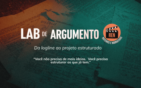 Lab de Argumento ReN - Do logline ao projeto estruturado